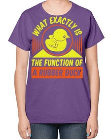 What exactly is the function of a rubber duck Style 10# - ducks-  Ladies T-Shirt