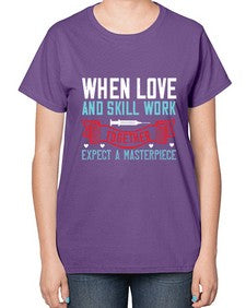 When love and skill work together expect a masterpiece Style 1630# - nurse-  Ladies T-Shirt