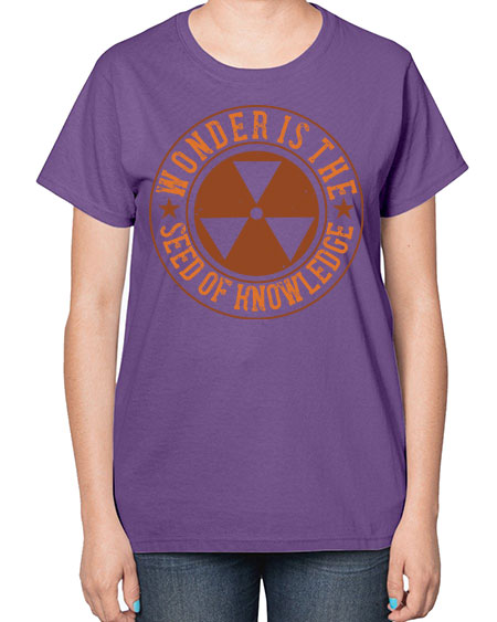 Wonder is the seed of knowledge 296# - general science-  Ladies T-Shirt