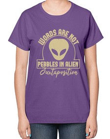 Words are not pebbles in alien 46# - ufo-  Ladies T-Shirt