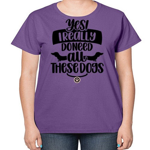 Yes I Really Do Need Style 5# - dogs-  Ladies T-Shirt