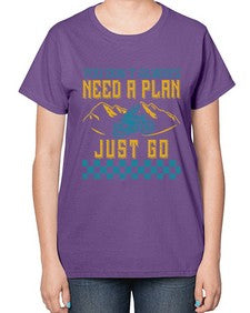 You dont always need a plan just go 82# - motorcycle-  Ladies T-Shirt