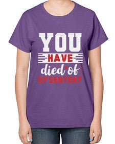 You have died of dysentery 58# - video games-  Ladies T-Shirt