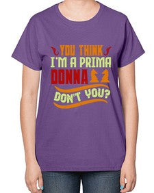 You think Im a prima donna dont you 173# - chess-  Ladies T-Shirt