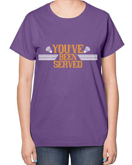 You’ve been served 1714# - badminton-  Ladies T-Shirt