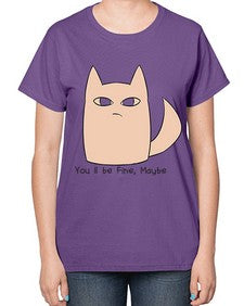 Youll be Fine Maybe - cats-  Ladies T-Shirt