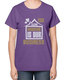 Your clean home is our Business Style 491# - cleaner-  Ladies T-Shirt