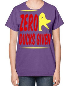 Zero ducks given Style 5# - ducks-  Ladies T-Shirt