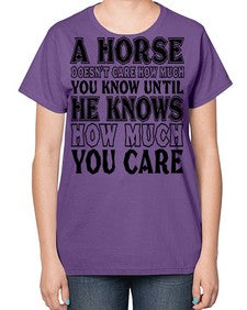 a horse doesnt care how much you know until - horse-  Ladies T-Shirt