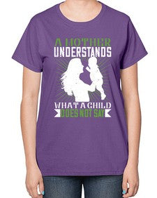a mother understands what a child does not say 27# - parents day-  Ladies T-Shirt