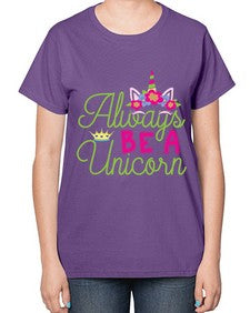 always be a unicorn 7# - unicorn-  Ladies T-Shirt