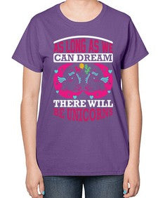 as long as we can dream there will be unicorns 12# - unicorn-  Ladies T-Shirt