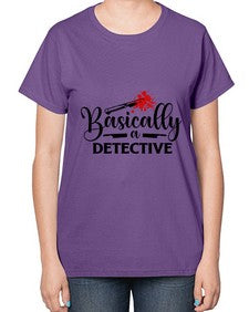 basically a detective 248# - true crime-  Ladies T-Shirt