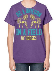 be a unicorn in a field of horses Style 12# - horse-  Ladies T-Shirt