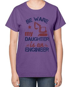 be ware my daughter is an engineer Style 61# - engineer-  Ladies T-Shirt