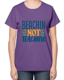 beachin not teaching Style 63# - teacher-  Ladies T-Shirt
