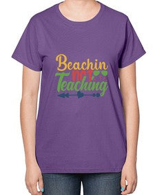 beachin not teaching Style 64# - teacher-  Ladies T-Shirt