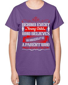 behind every young child who believes in himself is a parent who believed first 65# - parents day-  Ladies T-Shirt