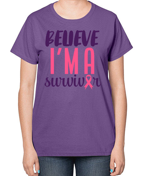 believe i'm a survivor - breast cancer-  Ladies T-Shirt