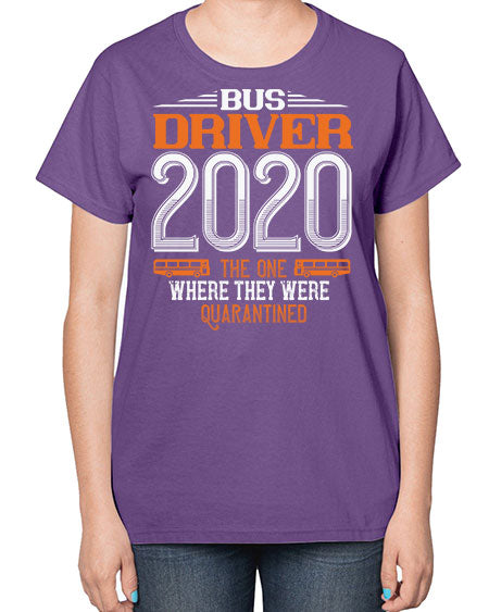 bus driver the one where they were quarantined Style 642# - Bus Driver-  Ladies T-Shirt