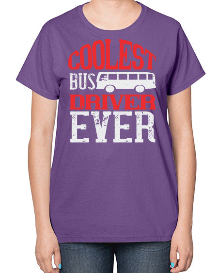 coolest bus driver ever Style 679# - Bus Driver-  Ladies T-Shirt