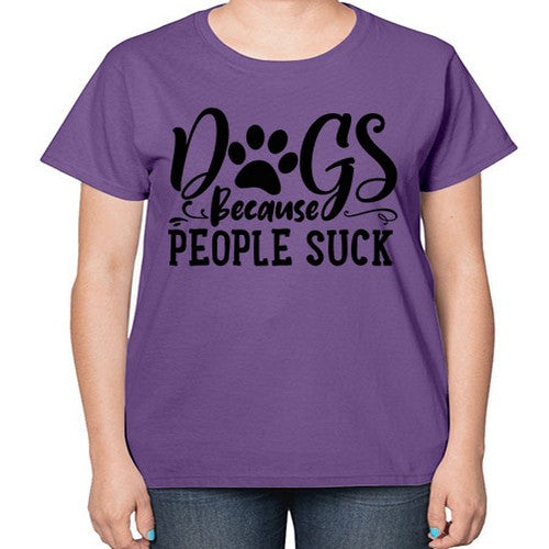 dogs because people suck 26# - dogs-  Ladies T-Shirt