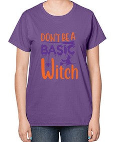 dont be a basic witch 45# - witch-  Ladies T-Shirt