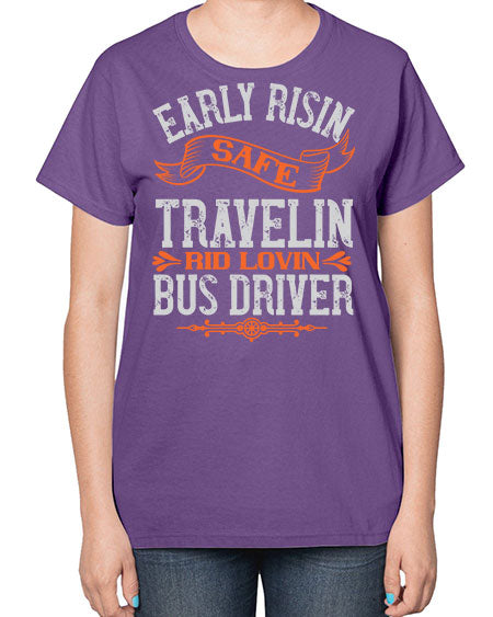 early risin safe travelin rid lovin bus driver Style 732# - Bus Driver-  Ladies T-Shirt