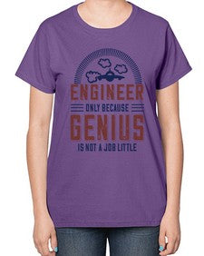 engineer only because genius is not a job little Style 144# - engineer-  Ladies T-Shirt