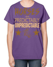 horses are unpredictable - horse-  Ladies T-Shirt