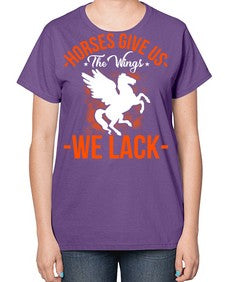 horses give us the wings we lack Style 4# - horse-  Ladies T-Shirt