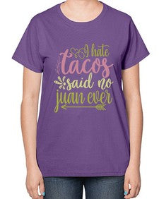 i hate tacos said no jumn ever 1109# - tacos-  Ladies T-Shirt