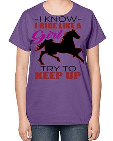 i kno i ride like a girl try to keep up - horse-  Ladies T-Shirt