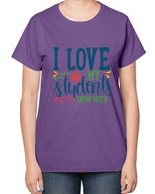 i love my students snow much Style 202# - teacher-  Ladies T-Shirt