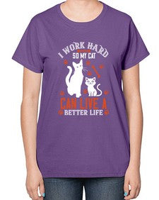 i work hard so my cat can live a better life Style 59# - cats-  Ladies T-Shirt