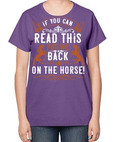 if you can read this put me back on the horse Style 37# - horse-  Ladies T-Shirt