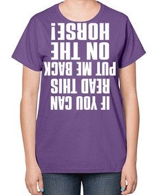 if you can read this put me back on the horse - horse-  Ladies T-Shirt
