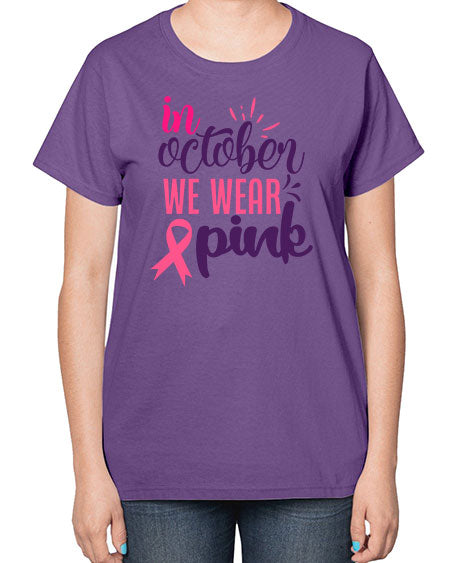 in october we wear pink Style 9# - breast cancer-  Ladies T-Shirt