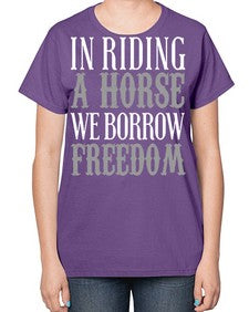 in riding a horse we borrow freedom - horse-  Ladies T-Shirt