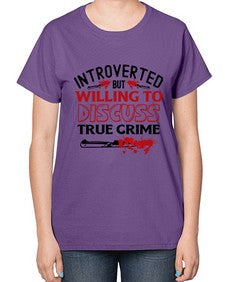 introverted but willing to discuss true crime 666# - true crime-  Ladies T-Shirt