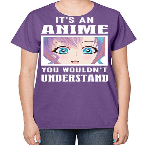 its an anime you wouldnt understand251# - anime-  Ladies T-Shirt