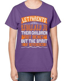 let parents bequeath to their children not riches but the spirit of reverence 369# - parents day-  Ladies T-Shirt