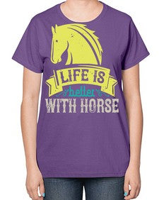 life is better with horse Style 29# - horse-  Ladies T-Shirt