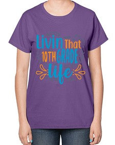 livin that tenth garde life 506# - tenth grade-  Ladies T-Shirt