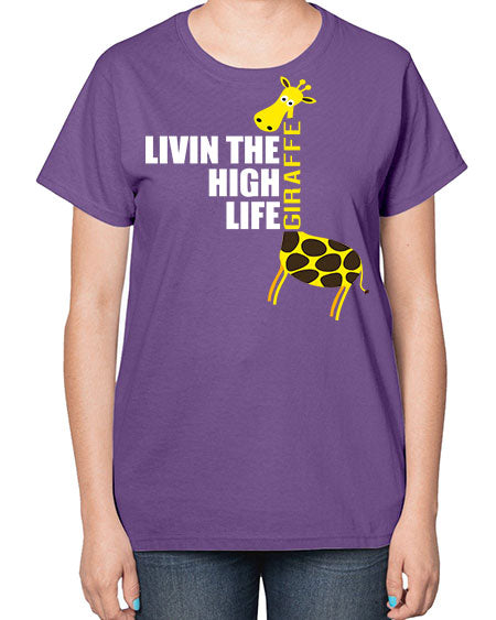 living the high life giraffe - giraffee-  Ladies T-Shirt