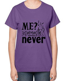 me sarcastic never 68# - sarcastic-  Ladies T-Shirt