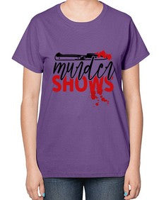 murder shows and comfy clothes 945# - true crime-  Ladies T-Shirt