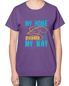 my home cleaned my way Style 293# - cleaner-  Ladies T-Shirt