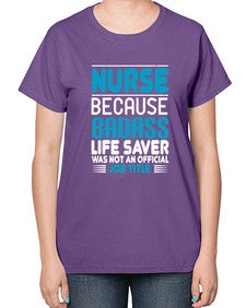 nurse because badass Style 1148# - nurse-  Ladies T-Shirt