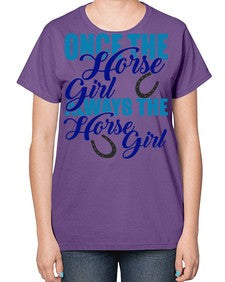 once the horse girl always the horse girl - horse-  Ladies T-Shirt